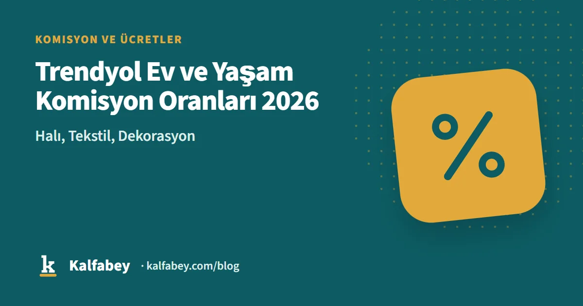 Trendyol ev ve yaşam kategorisi komisyon oranları tablosu