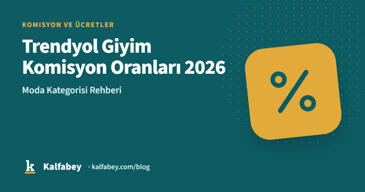 Trendyol giyim komisyon oranları ve moda kategorisi komisyon hesaplama tablosu
