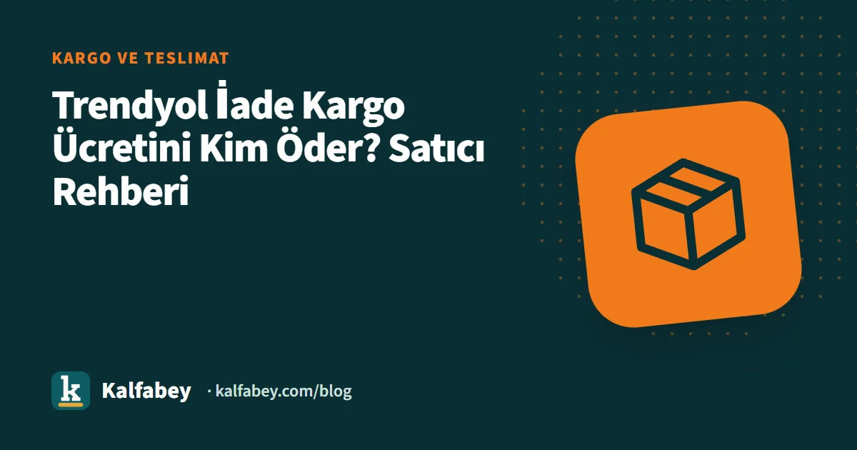 Trendyol iade kargo ücreti hesaplama ekranı ve iade paketi görseli