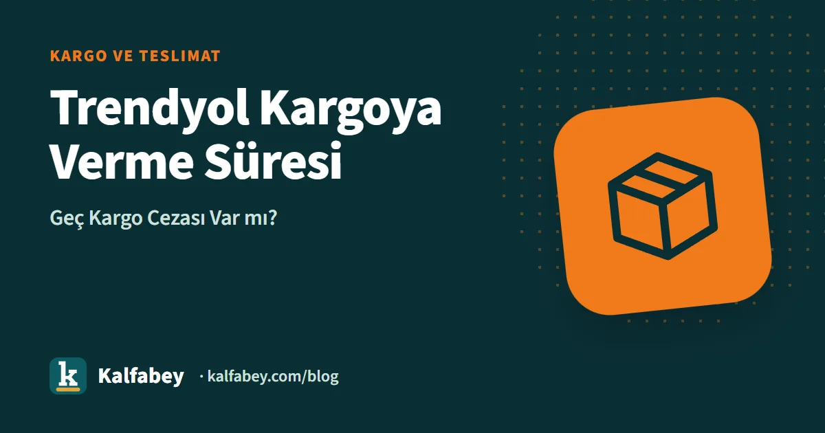 Trendyol kargoya verme süresi ve geç kargo etkilerini gösteren satıcı paneli görünümü