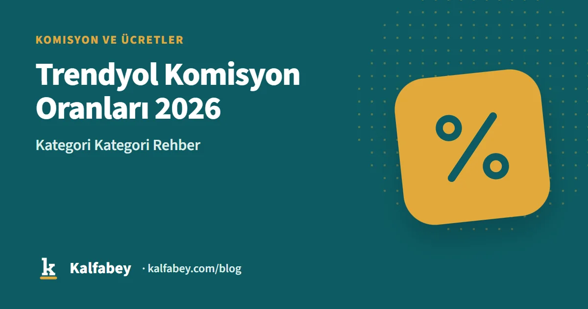 Trendyol komisyon oranları tablosu ve kategori bazlı hesaplama örnekleri