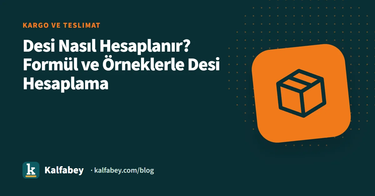 Desi hesaplama formülü ve paket ölçüleri