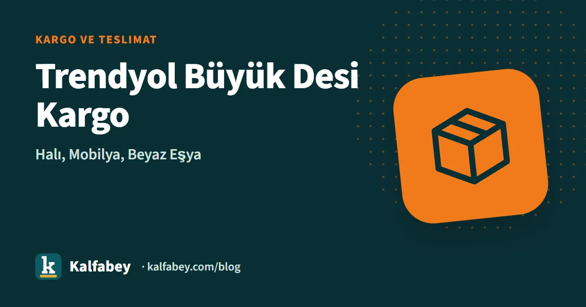 Trendyol büyük desi kargo hesaplama tablosu