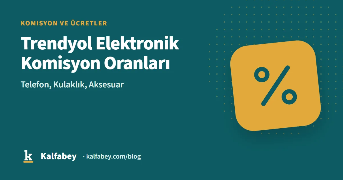 Trendyol elektronik kategorisi komisyon oranları tablosu ve hesaplama ekranı