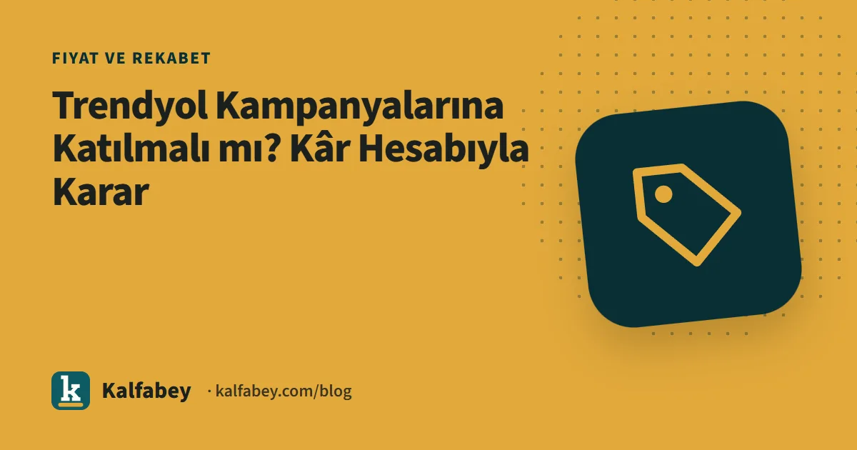 Trendyol kampanya kâr hesaplama tablosu ve indirim oranları