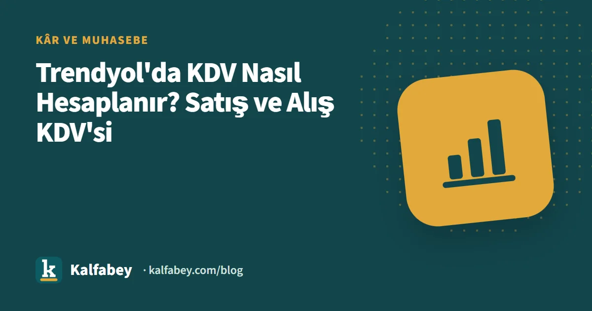 Trendyol satıcısının faturalarında KDV hesaplama tablosu ve kâr-zarar hesap pusulası