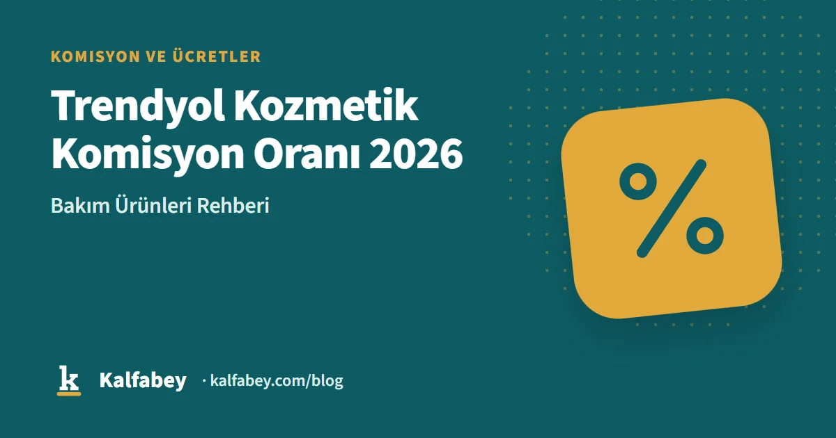 Trendyol kozmetik komisyon oranları tablosu ve hesaplama örneği